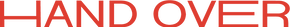 HAND OVER