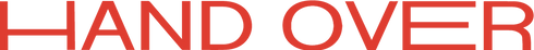 HAND OVER